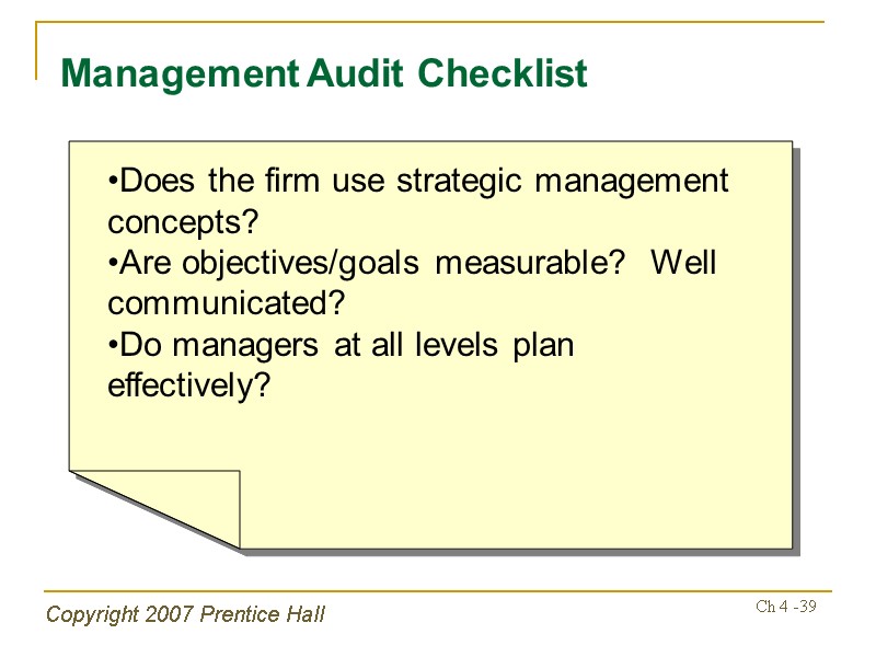 Copyright 2007 Prentice Hall Ch 4 -39 Management Audit Checklist Does the firm use